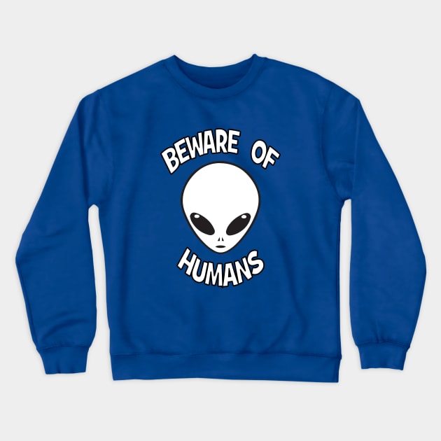 Beware of Humans Crewneck Sweatshirt by madmonkey